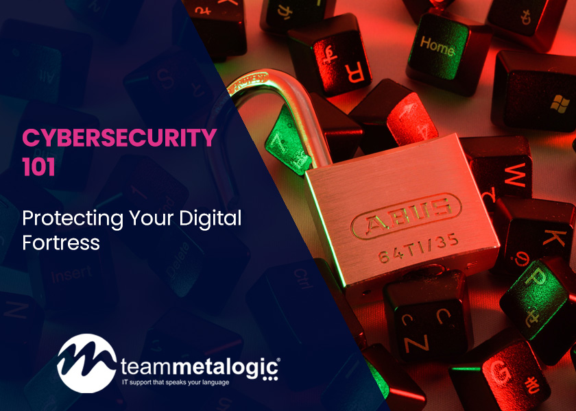 Cybersecurity 101: Protecting Your Digital Fortress