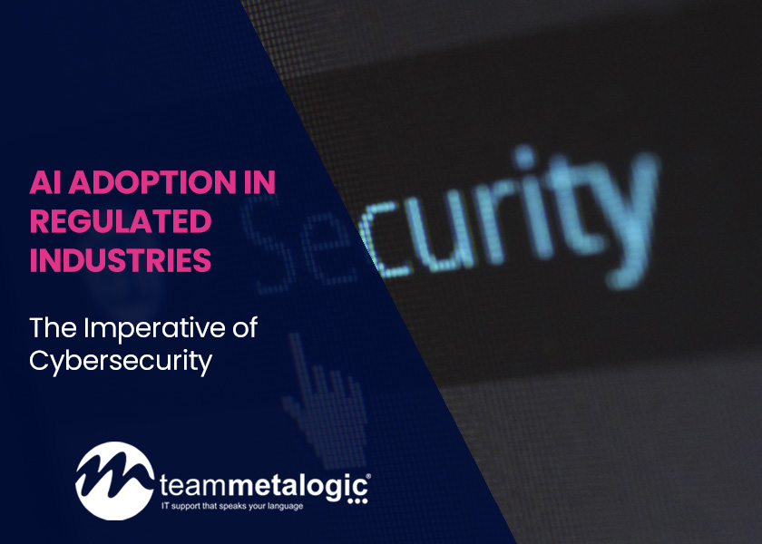 AI Adoption in Regulated Industries: The Imperative of Cybersecurity