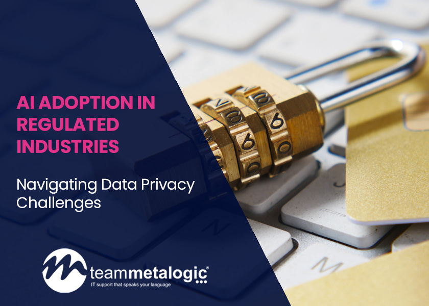 AI Adoption in Regulated Industries: Navigating Data Privacy Challenges