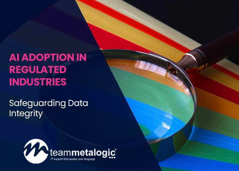 AI Adoption in Regulated Industries: Safeguarding Data Integrity